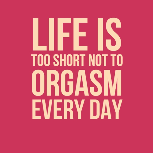 life-is-too-short-not-too-orgasm